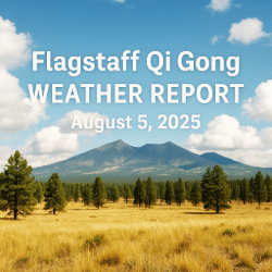 Landscape of Flagstaff, Arizona with pine trees, golden grass, and San Francisco Peaks under a blue sky. Text overlay reads “Flagstaff Qi Gong Weather Report – August 5, 2025.”